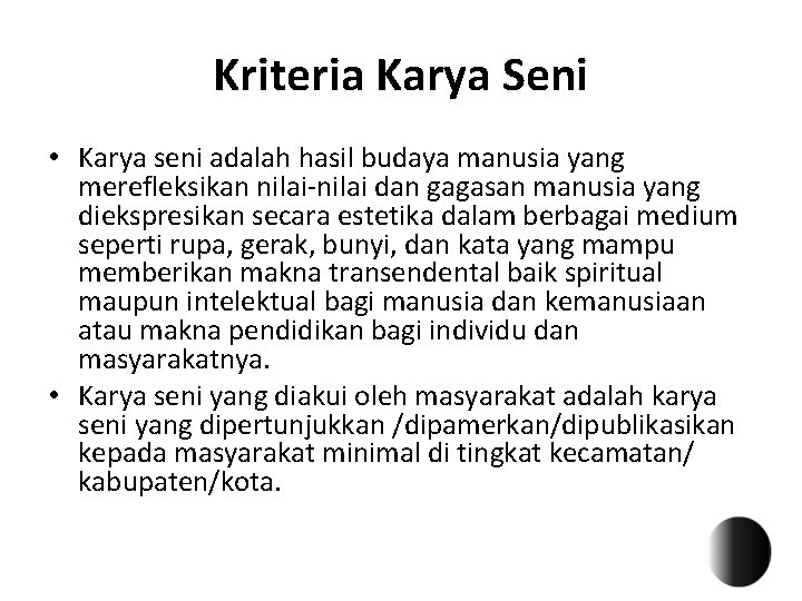 Kriteria Karya Seni • Karya seni adalah hasil budaya manusia yang merefleksikan nilai-nilai dan