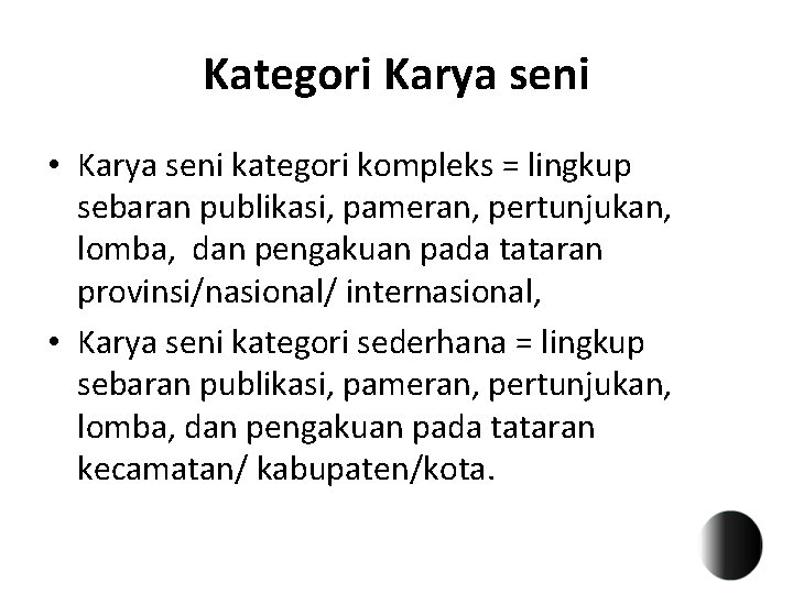 Kategori Karya seni • Karya seni kategori kompleks = lingkup sebaran publikasi, pameran, pertunjukan,