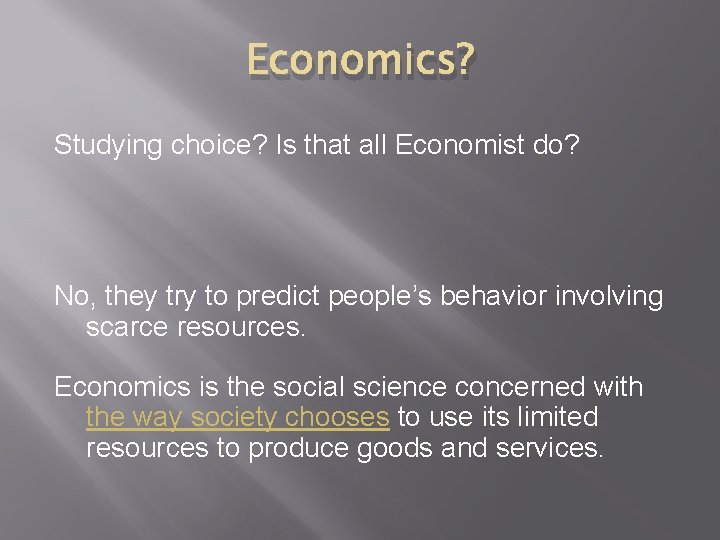 Economics? Studying choice? Is that all Economist do? No, they try to predict people’s