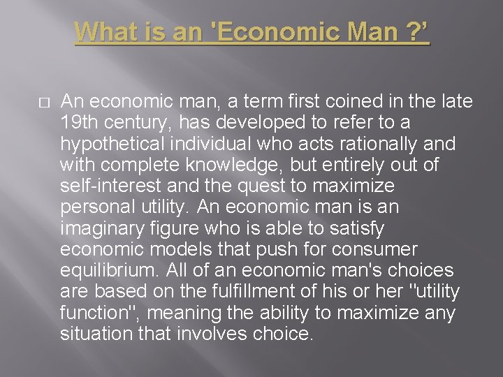 What is an 'Economic Man ? ’ � An economic man, a term first