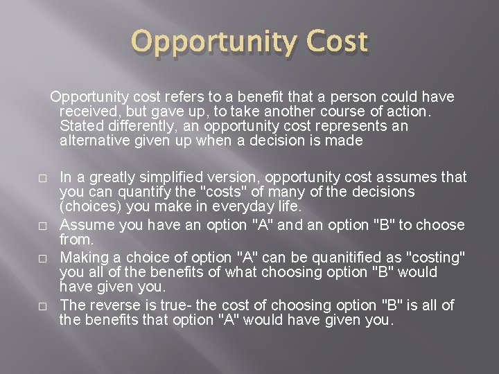 Opportunity Cost Opportunity cost refers to a benefit that a person could have received,