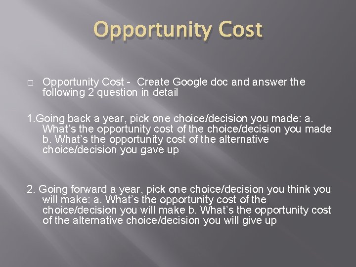 Opportunity Cost � Opportunity Cost - Create Google doc and answer the following 2