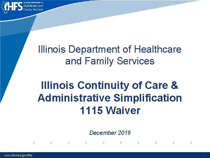 Illinois Department of Healthcare and Family Services Illinois Continuity of Care & Administrative Simplification