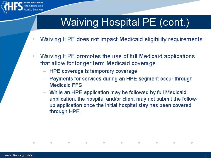Waiving Hospital PE (cont. ) • Waiving HPE does not impact Medicaid eligibility requirements.