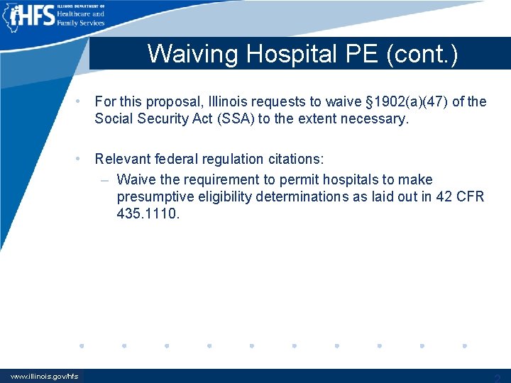 Waiving Hospital PE (cont. ) • For this proposal, Illinois requests to waive §