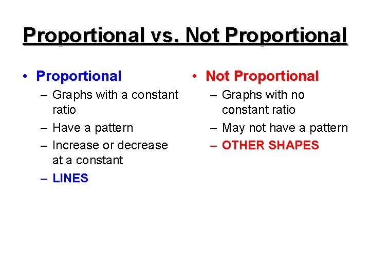 Proportional vs. Not Proportional • Proportional – Graphs with a constant ratio – Have