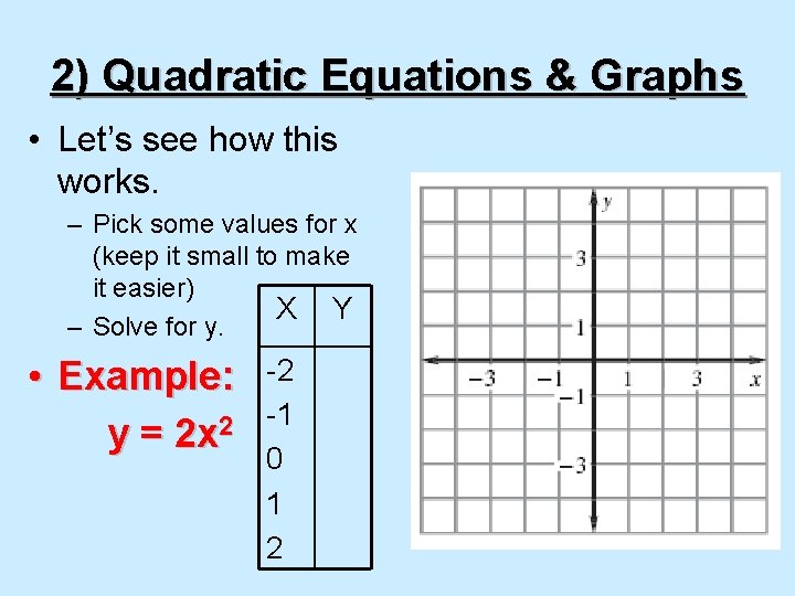 2) Quadratic Equations & Graphs • Let’s see how this works. – Pick some