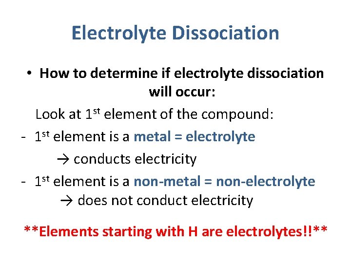 Electrolyte Dissociation • How to determine if electrolyte dissociation will occur: Look at 1