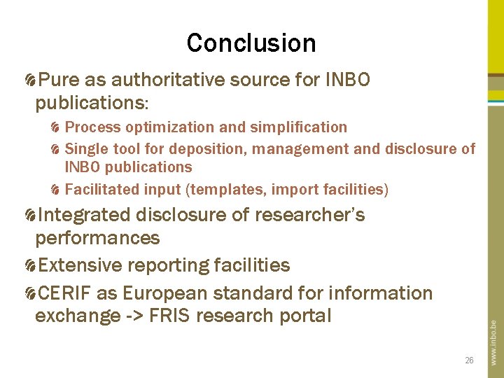 Conclusion Pure as authoritative source for INBO publications: Process optimization and simplification Single tool Conclusion Pure as authoritative source for INBO publications: Process optimization and simplification Single tool