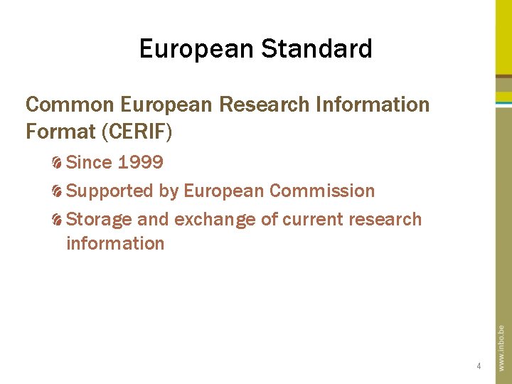 European Standard Common European Research Information Format (CERIF) Since 1999 Supported by European Commission European Standard Common European Research Information Format (CERIF) Since 1999 Supported by European Commission
