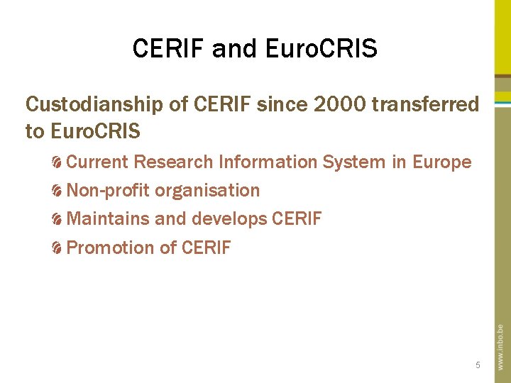 CERIF and Euro. CRIS Custodianship of CERIF since 2000 transferred to Euro. CRIS Current CERIF and Euro. CRIS Custodianship of CERIF since 2000 transferred to Euro. CRIS Current