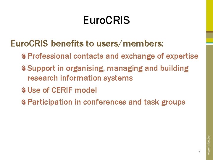 Euro. CRIS benefits to users/members: Professional contacts and exchange of expertise Support in organising, Euro. CRIS benefits to users/members: Professional contacts and exchange of expertise Support in organising,