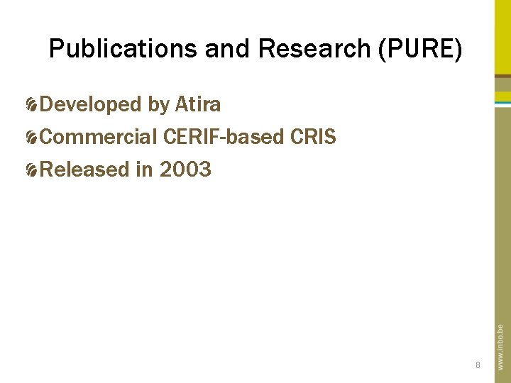 Publications and Research (PURE) Developed by Atira Commercial CERIF-based CRIS Released in 2003 8 Publications and Research (PURE) Developed by Atira Commercial CERIF-based CRIS Released in 2003 8