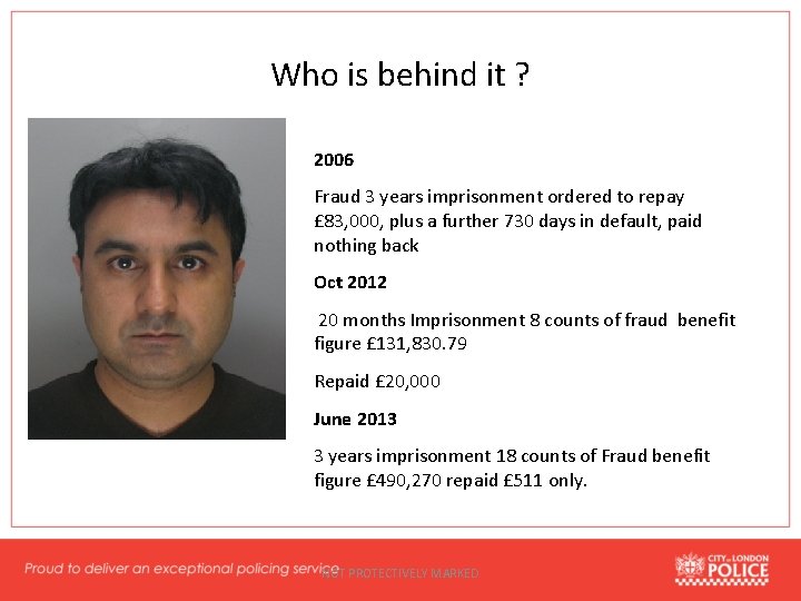 Who is behind it ? 2006 Fraud 3 years imprisonment ordered to repay £