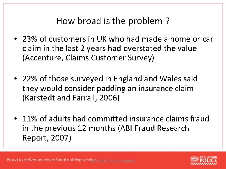 How broad is the problem ? • 23% of customers in UK who had