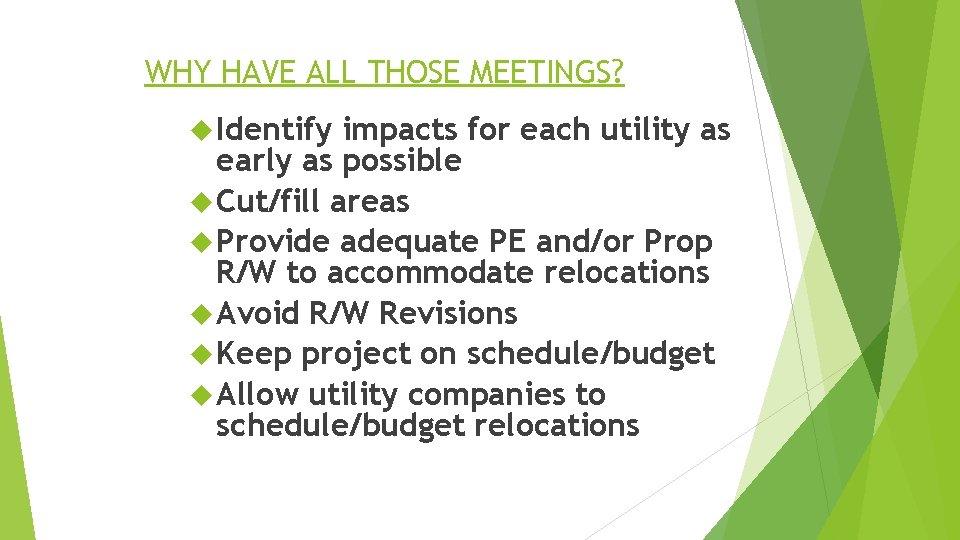 WHY HAVE ALL THOSE MEETINGS? Identify impacts for each utility as early as possible
