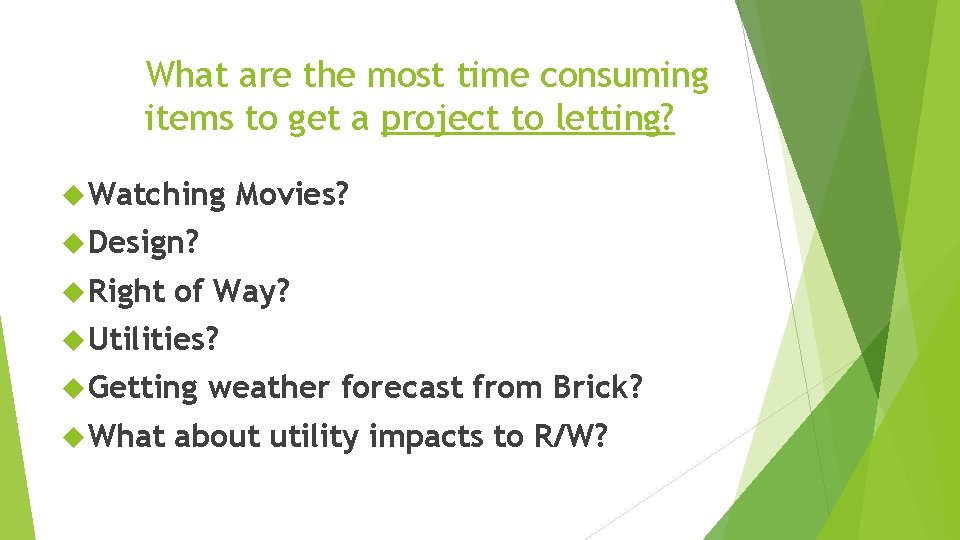 What are the most time consuming items to get a project to letting? Watching