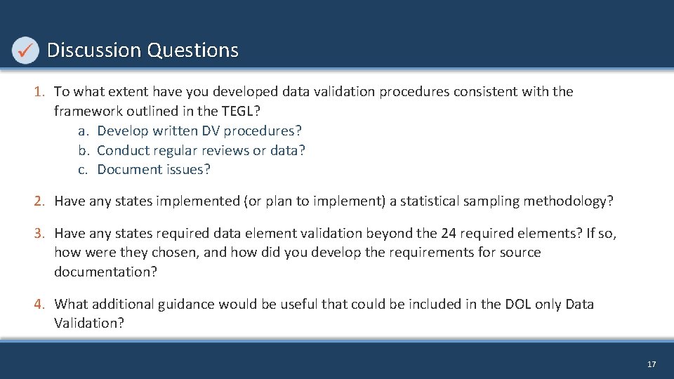 Discussion Questions 1. To what extent have you developed data validation procedures consistent with