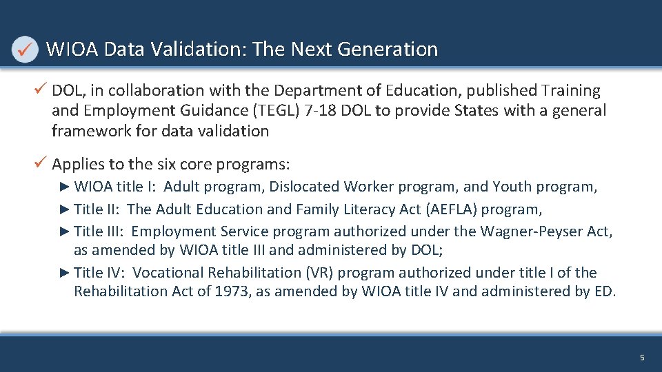 WIOA Data Validation: The Next Generation ü DOL, in collaboration with the Department of