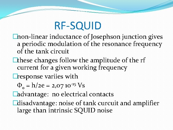 RF-SQUID �non-linear inductance of Josephson junction gives a periodic modulation of the resonance frequency