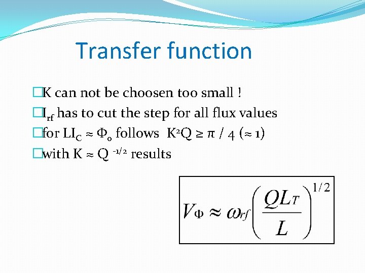 Transfer function �K can not be choosen too small ! �Irf has to cut