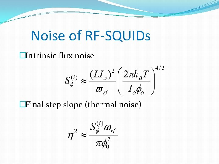 Noise of RF-SQUIDs �Intrinsic flux noise �Final step slope (thermal noise) 