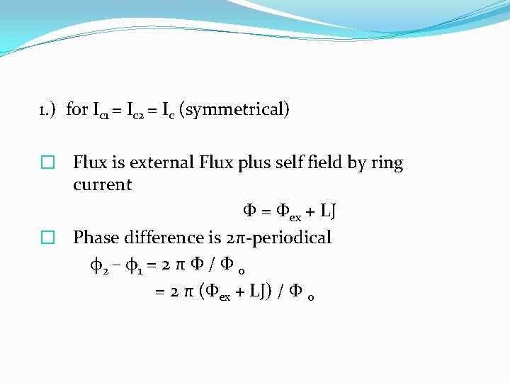 1. ) for Ic 1 = Ic 2 = Ic (symmetrical) � Flux is