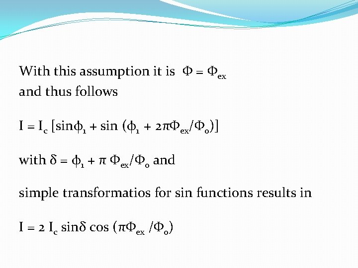 With this assumption it is Φ = Φex and thus follows I = Ic