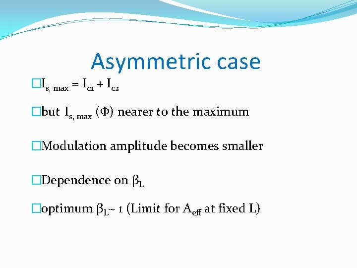 Asymmetric case �Is, max = Ic 1 + Ic 2 �but Is, max (Φ)