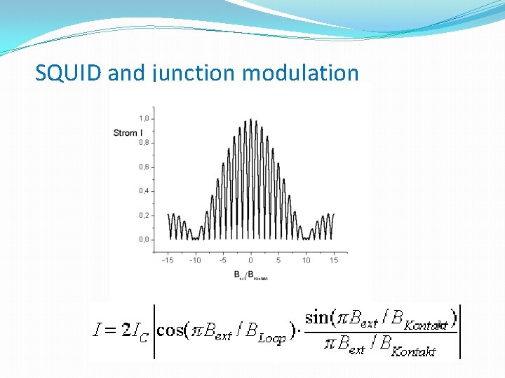 SQUID and junction modulation 