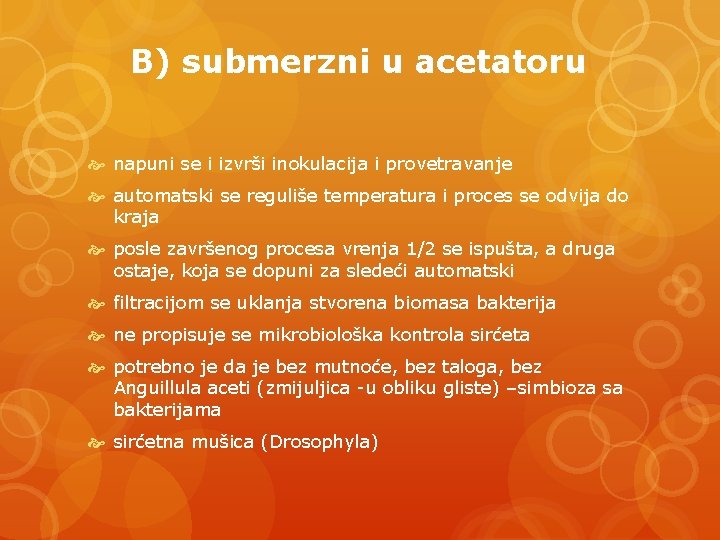 B) submerzni u acetatoru napuni se i izvrši inokulacija i provetravanje automatski se reguliše