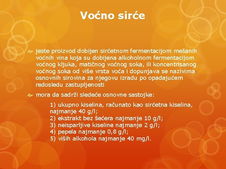 Voćno sirće jeste proizvod dobijen sirćetnom fermentacijom mešanih voćnih vina koja su dobijena alkoholnom