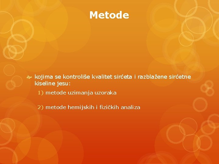 Metode kojima se kontroliše kvalitet sirćeta i razblažene sirćetne kiseline jesu: 1) metode uzimanja