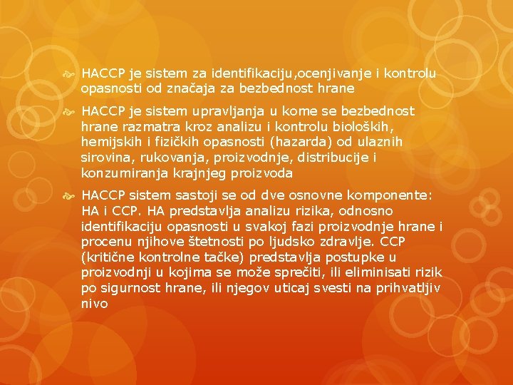  HACCP je sistem za identifikaciju, ocenjivanje i kontrolu opasnosti od značaja za bezbednost