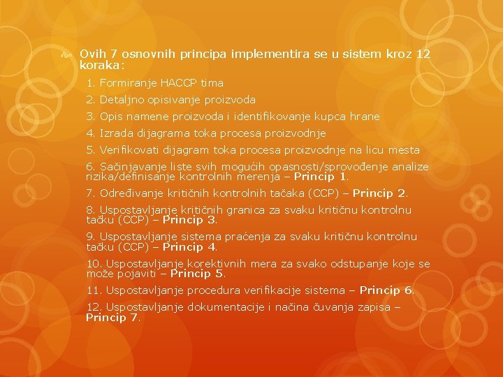  Ovih 7 osnovnih principa implementira se u sistem kroz 12 koraka: 1. Formiranje