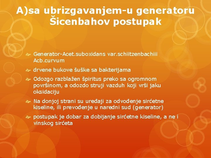 A)sa ubrizgavanjem-u generatoru Šicenbahov postupak Generator-Acet. suboxidans var. schiitzenbachiii Acb. curvum drvene bukove šuške