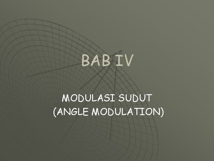 BAB IV MODULASI SUDUT (ANGLE MODULATION) 