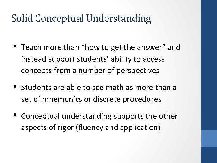 Solid Conceptual Understanding • Teach more than “how to get the answer” and instead