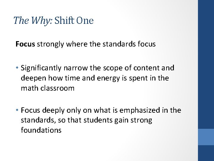 The Why: Shift One Focus strongly where the standards focus • Significantly narrow the