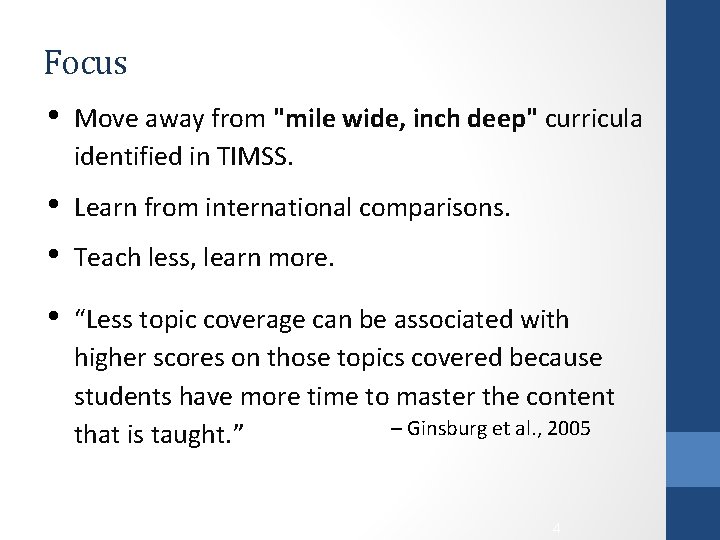 Focus • Move away from "mile wide, inch deep" curricula identified in TIMSS. •