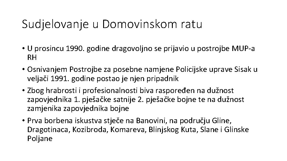 Sudjelovanje u Domovinskom ratu • U prosincu 1990. godine dragovoljno se prijavio u postrojbe