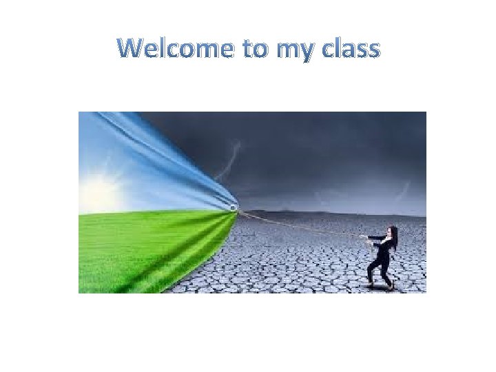 Welcome to my class 