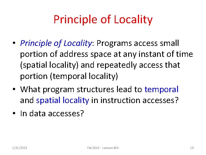 Principle of Locality • Principle of Locality: Programs access small portion of address space Principle of Locality • Principle of Locality: Programs access small portion of address space