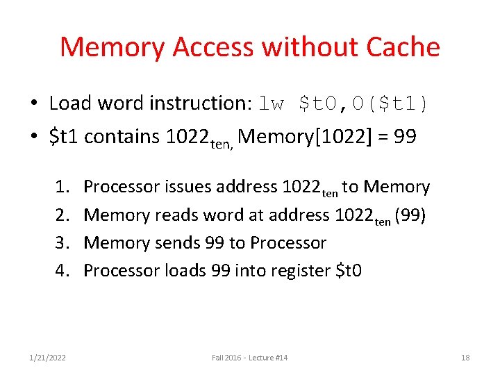 Memory Access without Cache • Load word instruction: lw $t 0, 0($t 1) • Memory Access without Cache • Load word instruction: lw $t 0, 0($t 1) •