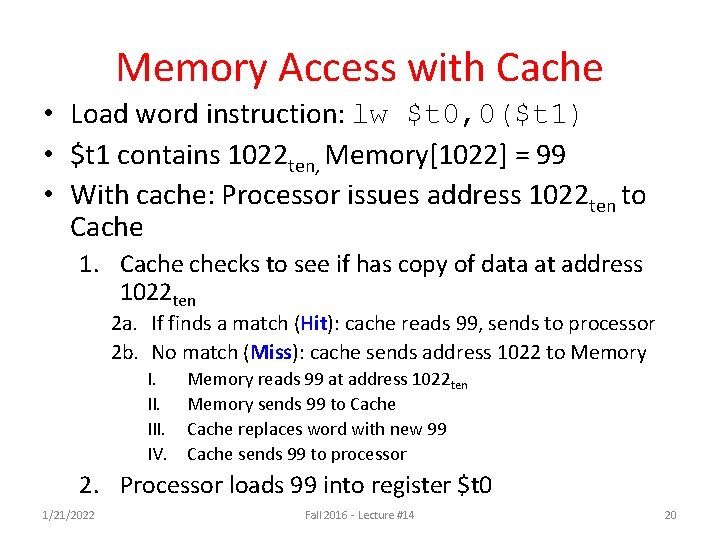Memory Access with Cache • Load word instruction: lw $t 0, 0($t 1) • Memory Access with Cache • Load word instruction: lw $t 0, 0($t 1) •