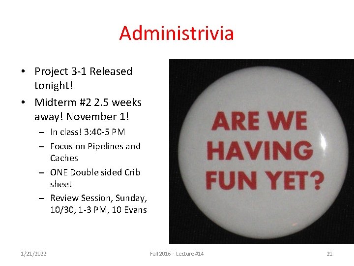 Administrivia • Project 3 -1 Released tonight! • Midterm #2 2. 5 weeks away! Administrivia • Project 3 -1 Released tonight! • Midterm #2 2. 5 weeks away!