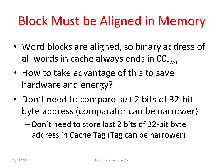 Block Must be Aligned in Memory • Word blocks are aligned, so binary address Block Must be Aligned in Memory • Word blocks are aligned, so binary address