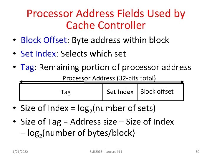 Processor Address Fields Used by Cache Controller • Block Offset: Byte address within block Processor Address Fields Used by Cache Controller • Block Offset: Byte address within block