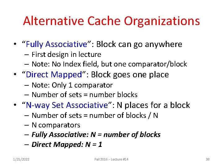 Alternative Cache Organizations • “Fully Associative”: Block can go anywhere – First design in Alternative Cache Organizations • “Fully Associative”: Block can go anywhere – First design in