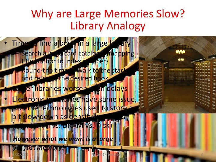 Why are Large Memories Slow? Library Analogy • Time to find a book in Why are Large Memories Slow? Library Analogy • Time to find a book in